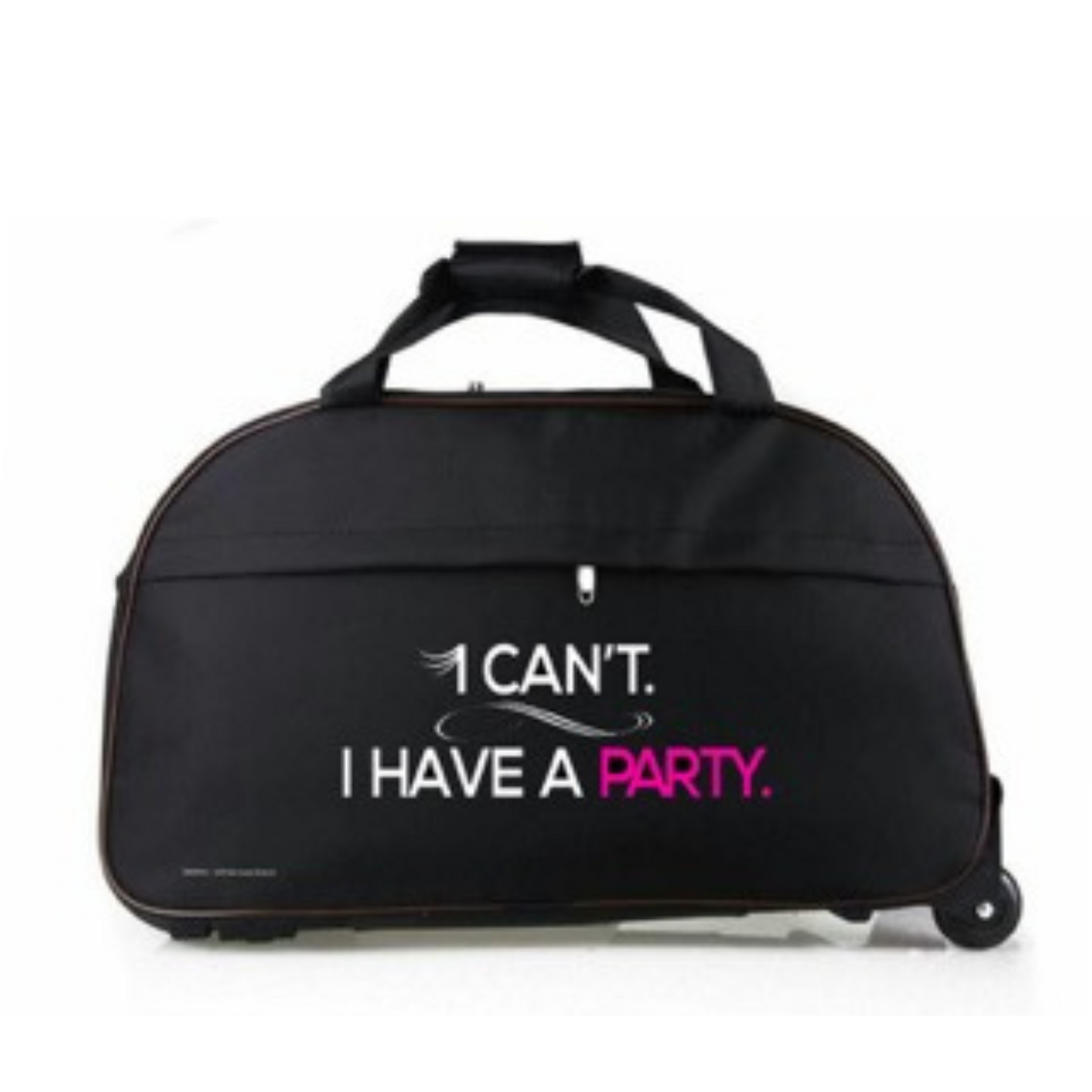 "I Can't, I Have a Party" Wheel Duffle Bag
